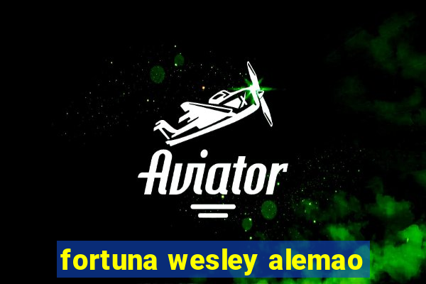 fortuna wesley alemao